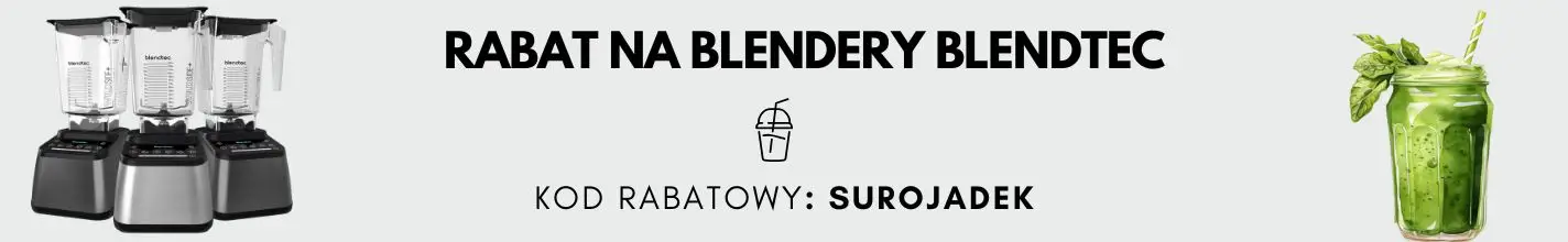 kod rabatowy na blendery blendtec - wystarczy wpisać kod: surojadek na stronie blendtecpolska.com